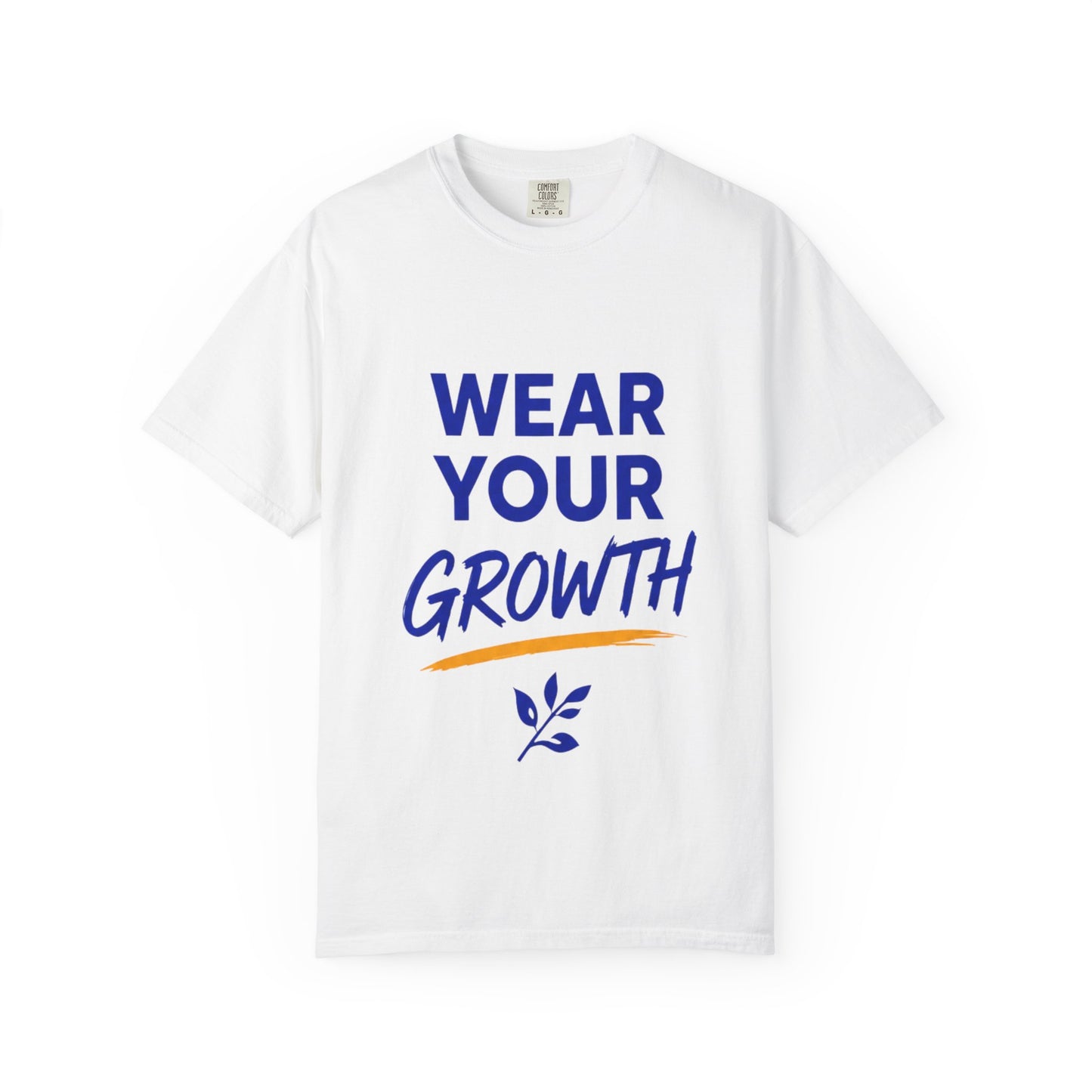 Wear Your Growth T-Shirt — Inspirational Motivational Tee for Personal Development