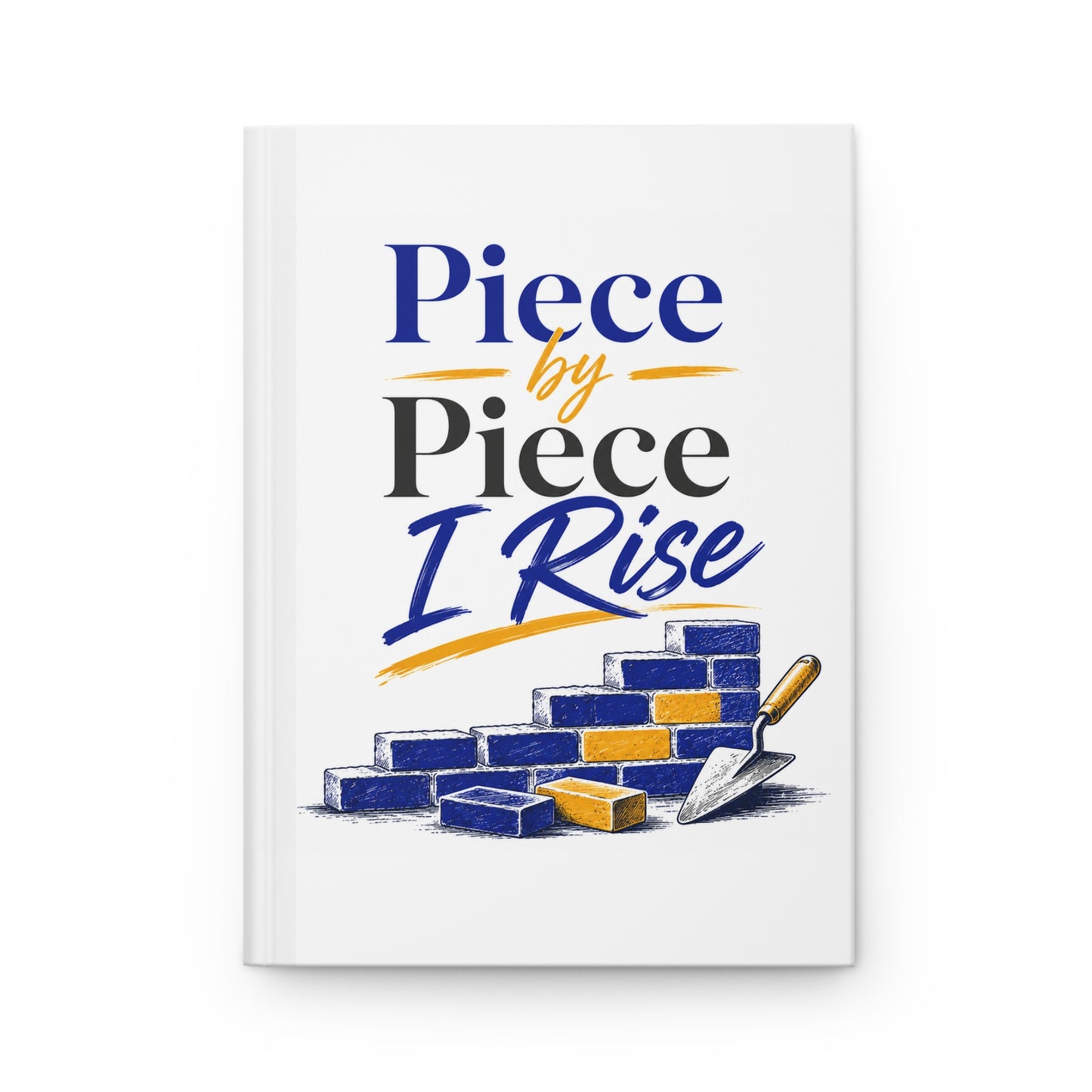 Hardcover Journal — "Piece by Piece I Rise" Motivational Notebook (Inspiring Growth, Goal Planner)