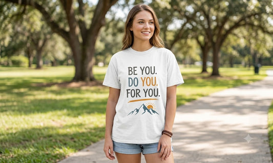Be You Do You For You T-Shirt — Inspirational Mountain Graphic Tee