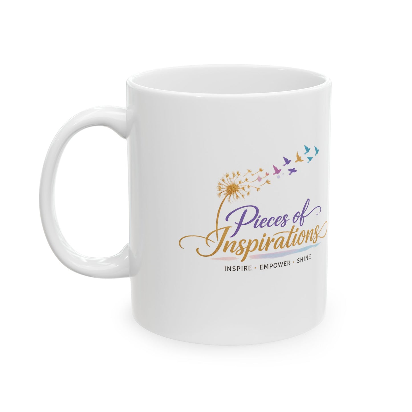 Ceramic Mug — Pieces of Inspirations Coffee Cup (Inspire • Empower • Shine)